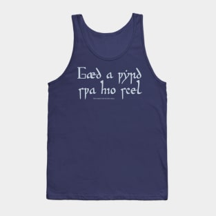 Gaed a Wyrd Swa Hio Scel - Fate goes ever as she shall Tank Top